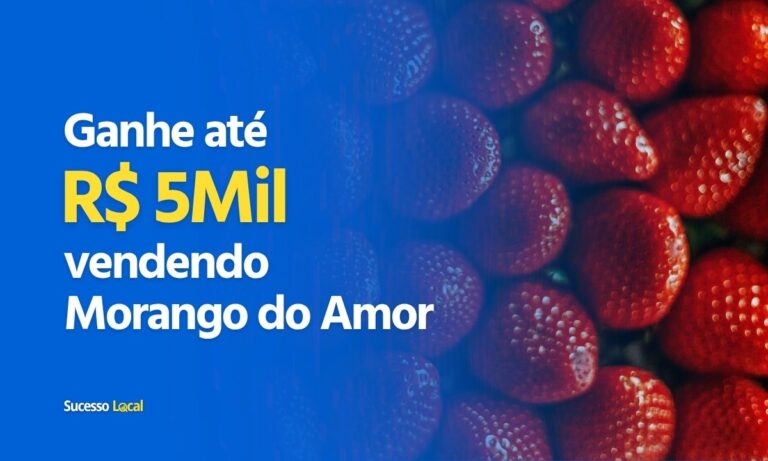 Imagem com o texto ganhe até R$ 5 mil vendendo morango do amor sobre fundo de morangos frescos